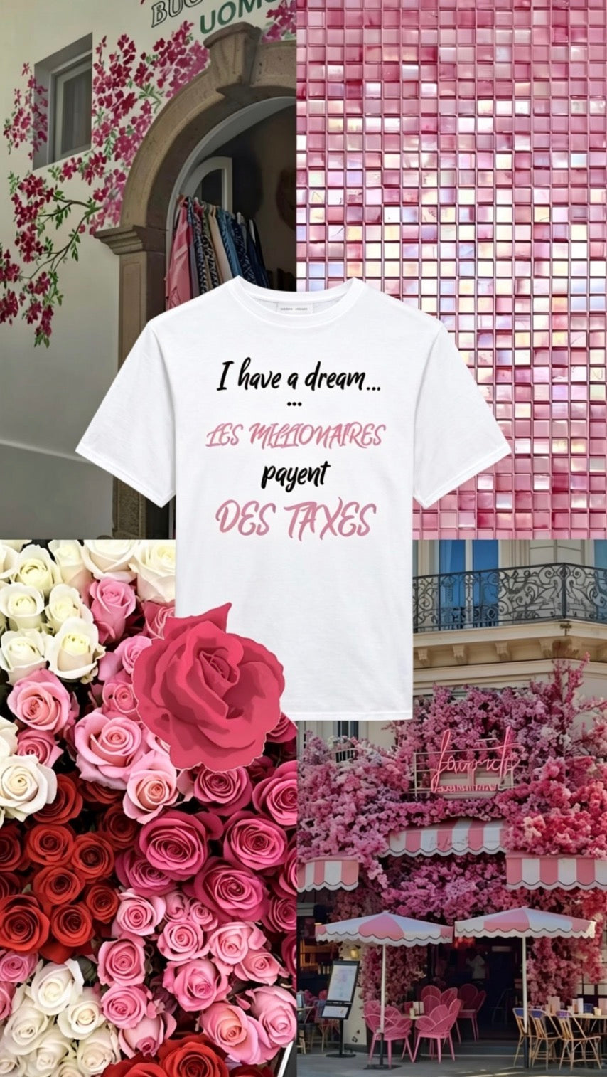 I have a dream ... LES MILLIONAIRES payent DES TAXES ROSE